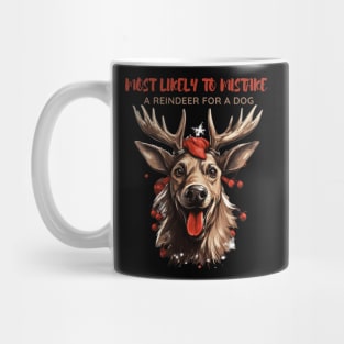 Most Likely To Mistake a Reindeer For a Dog Dog Lover Christmas Mug